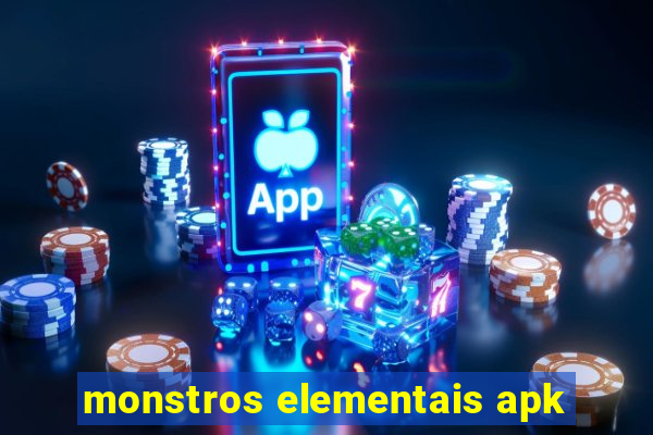 monstros elementais apk